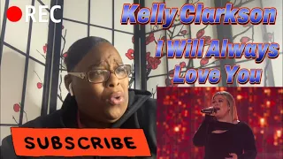 KELLY CLARKSON- I WILL ALWAYS LOVE YOU LIVE REACTION