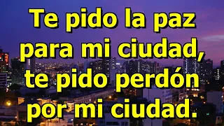 TE PIDO LA PAZ POR MI CIUDAD, TE PIDO PERDON POR MI CIUDAD -  JAIME MURREL