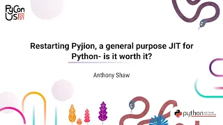 TALK / Anthony Shaw / Restarting Pyjion, a general purpose JIT for Python- is it worth it?
