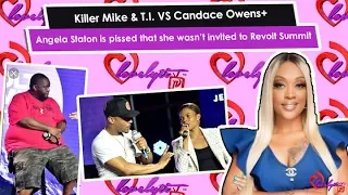 Killer Mike & T.I. VS Candace Owens+Angela Staton is mad that she wasn’t invited to Revolt Summit