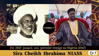 Sira Cheikh Ibrahima NIASS - Ep 5  / Cheikh Ahmed NIASS