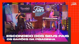 OS BARÕES DA PISADINHA - Escondido Dos Seus Pais | Filtr Ao Vivo