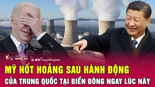 Mỹ hốt hoảng sau hành động của Trung Quốc tại biển Đông ngay lúc này | Nghệ An TV