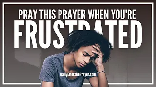 Prayer For Frustration | Prayers Against Frustration