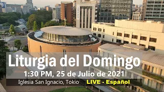 25/07/2021, 1:30 PM,  Domingo 17 del tiempo ordinario(Ciclo B) , Liturgia Del Domingo(スペイン語ミサ)