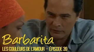 BARBARITA, les couleurs de l'amour - EP 39 -  Complet en français
