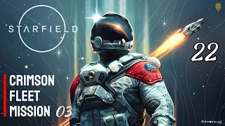 STARFIELD -  Gameplay Walkthrough Part 22 (Full Game) | 4K | Crimson Fleet 03 | No Commentary