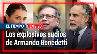 Explosivos audios de Armando Benedetti: analizamos las frases más polémicas | El Tiempo