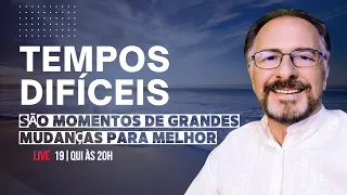 TEMPOS DIFÍCEIS SÃO MOMENTOS DE GRANDES MUDANÇAS PARA MELHOR – Ergom Abraham