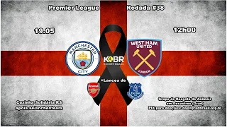 Kickoff Radio: Premier League #38 - Manchester City x West Ham (.+ Lances de Arsenal x Everton)