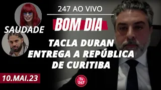 Bom dia 247: Tacla Duran entrega a república de Curitiba (10.05.23)