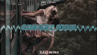 Opał x Gibbs - Odbierz mnie (XAVI REMIX) 2022