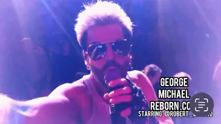 George Michael Reborn - Starring Robert Bartko - Freedom 90 - WHAM Tribute Concert Live