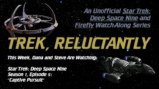 Trek, Reluctantly #11: Star Trek: Deep Space Nine: Captive Pursuit