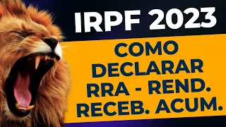 Como declarar Rendimentos Recebidos Acumuladamente no Imposto de Renda 2023 | Passo a passo