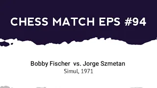 Bobby Fischer vs Jorge Szmetan | Simul (1971)