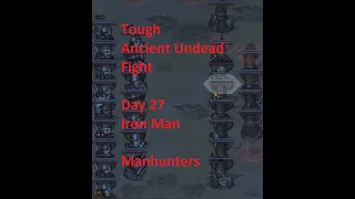 Manhunters Expert Ironman Day 27 Tough 12 Ancient Undead Fight