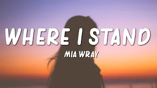 Mia Wray - Where I Stand (Lyrics)