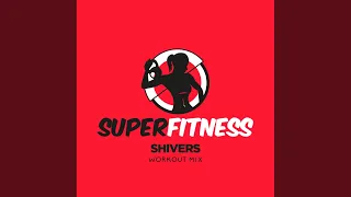 Shivers (Workout Mix 134 bpm)