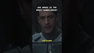 Axe Woves is the worst Mandalorian!