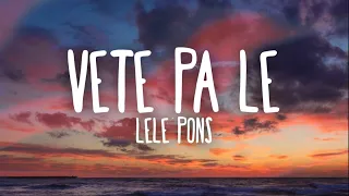 Lele Pons - Vete Pa La (Letra)