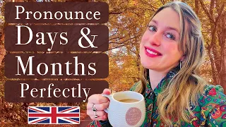 Pronounce the days and the months PERFECTLY! ( + British culture!)  | British Accent