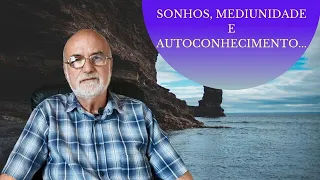 Sonhos, Mediunidade e Autoconhecimento... ( Ep: 5 )