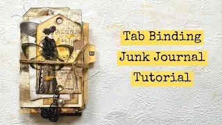 Tab Binding Junk Journal Tutorial: Create A Stunning Work of Art