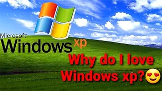 Why do I love Windows xp?😍