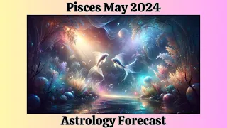 Pisces May 2024 THIS is the #1 THING PISCES NEEDS to KNOW (Astrology Forecast)