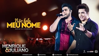 Henrique e Juliano - Não Fala Meu Nome - (DVD Ao vivo em Brasília) [Vídeo Oficial]