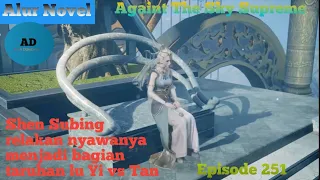 Against the Sky Supreme Episode 251 Subtitle Indonesia   Alur Novel