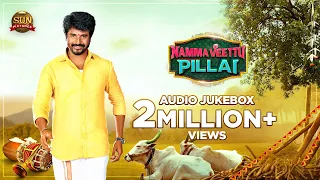 Namma Veettu Pillai - Official Jukebox | Sivakarthikeyan | Sun Pictures | Pandiraj | D.Imman