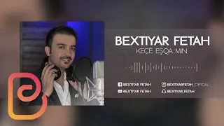 Bextiyar Fetah - Keçê Eşqa min