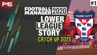 YORK CITY SERIES | FM20 | S6 | EP1 | 2025 CATCH UP | Football Manager 2020