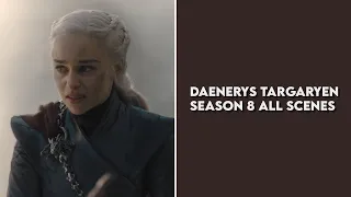 daenerys tarygaryen season 8 all scenes I 4K logoless
