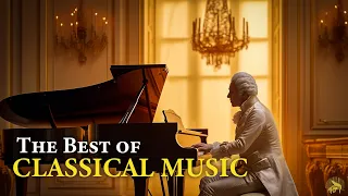 The Best of Classical Music: Beethoven, Chopin, Tchaikovsky, Mozart, Bach. Music for The Soul 🎼🎼