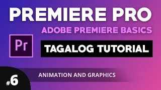 Adobe Premiere Pro Tagalog Tutorial For Beginners | Part #6 Graphics and Animation | Illustrados