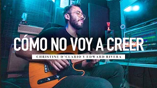 CÓMO NO VOY A CREER (Too Good To Not Believe) -  @christinedclario  y Edward Rivera - ► Sebas Mora