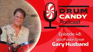 The Drum Candy Podcast, Ep. 48: Fusion Great Gary Husband (Trackers, McLaughlin, Holdsworth, etc.)