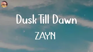 ZAYN - Dusk Till Dawn (Lyrics) | Ed Sheeran, Taylor Swift,... (Mix Lyrics)