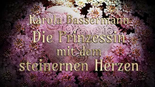 💟🤍👸🏻 Die Prinzessin mit dem steinernen Herzen - Karola Bassermann - Märchen - Hörbuch