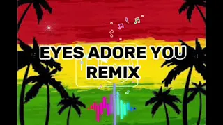 Eyes adore you Remix