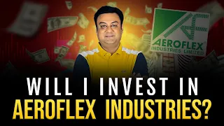 Will I Invest in AEROFLEX INDUSTRIES ? | best multibagger shares 2023 | Raghav Value Investing