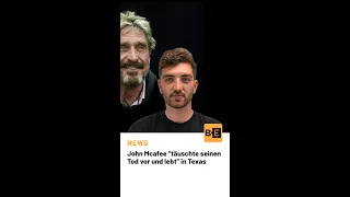 John #Mcafee “täuschte seinen Tod vor und lebt” in Texas. 🤠