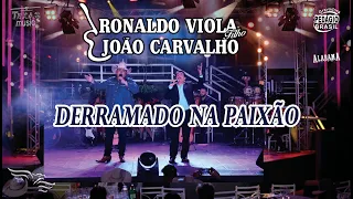 DERRAMADO DE PAIXÃO - RONALDO VIOLA FILHO E JOÃO CARVALHO (Extraída do 1º DVD)