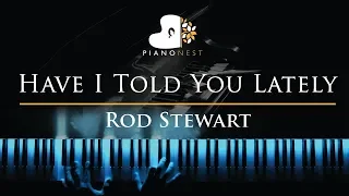 Rod Stewart - Have I Told You Lately - Piano Karaoke / Sing Along Cover with Lyrics