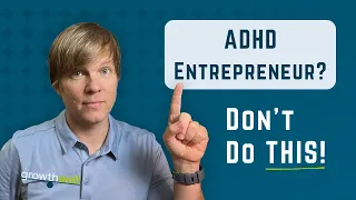 The ONE Thing ADHD Entrepreneurs Need To Know BEFORE Starting a Business.