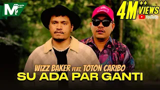 WIZZ BAKER feat. TOTON CARIBO - SU ADA PAR GANTI | SAMUA INI BIKIN BETA SADAR (OFFICIAL MUSIC VIDEO)