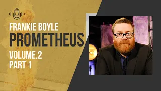 Frankie Boyle: Prometheus Volume.2 - Part 1 | Frankie Boyle Stand Up | Audio Antics